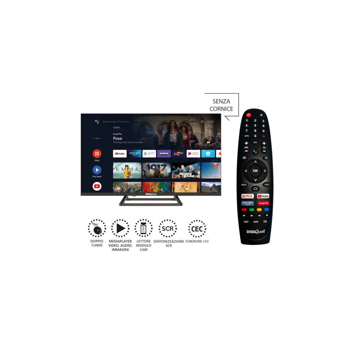 Con la Digiquest ATV 32" Frameless, hai una smart TV che combina stile moderno, prestazioni elevate e funzionalità avanzate, trasformando ogni visione in un’esperienza multimediale completa e coinvolgente. -Piattaforma Android TV e Doppio Tuner: Con Android 9.0, puoi accedere alle app più amate direttamente dalla tua TV. Il doppio tuner integrato supporta segnali DVB-T2, DVB-C e DVB-S2, per una vasta gamma di canali in alta definizione.